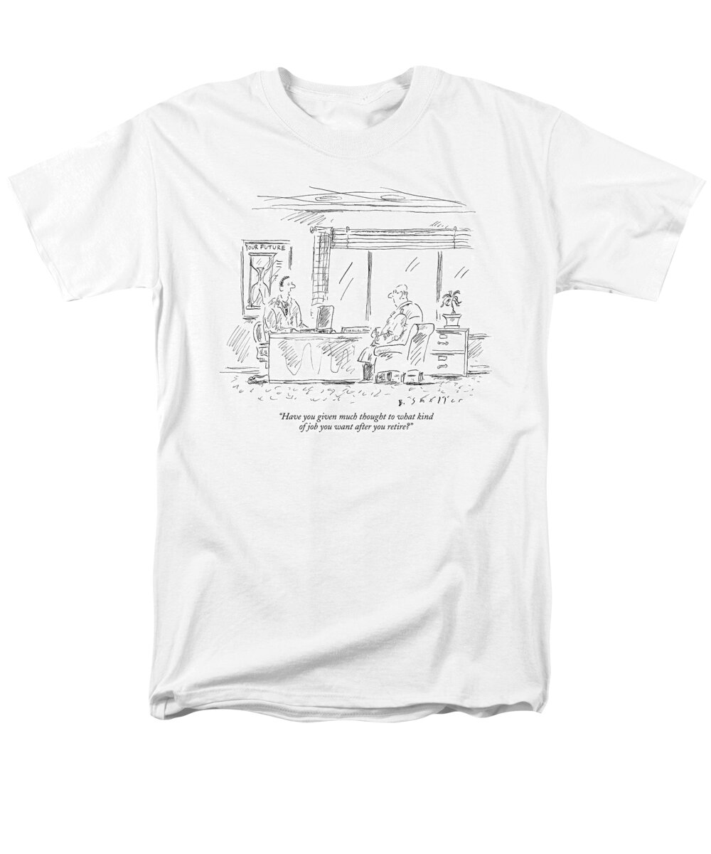 Word Play Old Age Unemployment Retirement Planning Finances Investment Invest 401-k Advise Advisor Employment Employ Senior

(financial Planner Talking To An Old Man.) 121793 Bsm Barbara Smaller Men's T-Shirt (Regular Fit) featuring the drawing Have You Given Much Thought To What Kind Of Job by Barbara Smaller