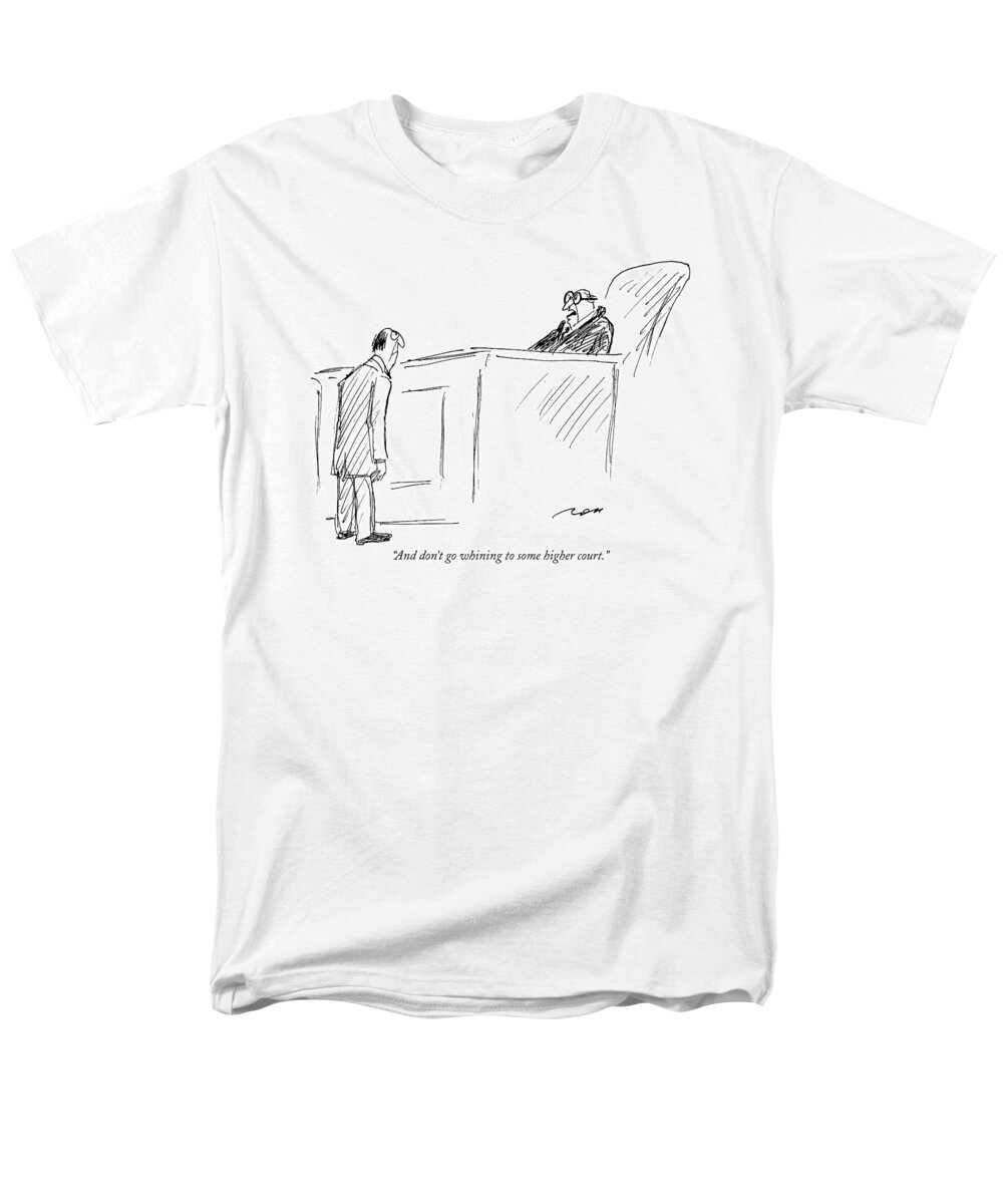 Judges Men's T-Shirt (Regular Fit) featuring the drawing And Don't Go Whining To Some Higher Court by Al Ross