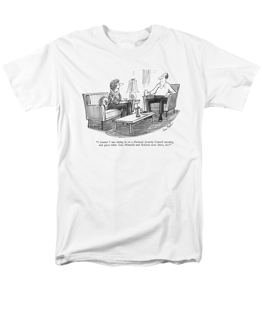 
 (woman To Husband At Home.) Celebrities Men's T-Shirt (Regular Fit) featuring the drawing I Dreamt I Was Sitting In On A National Security by Dana Fradon