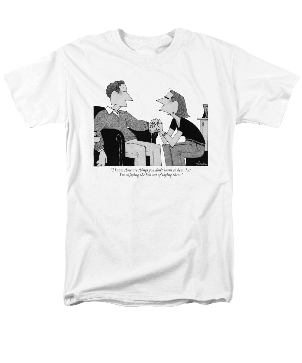 Say Men's T-Shirt (Regular Fit) featuring the drawing I Know These Are Things You Don't Want To Hear by William Haefeli