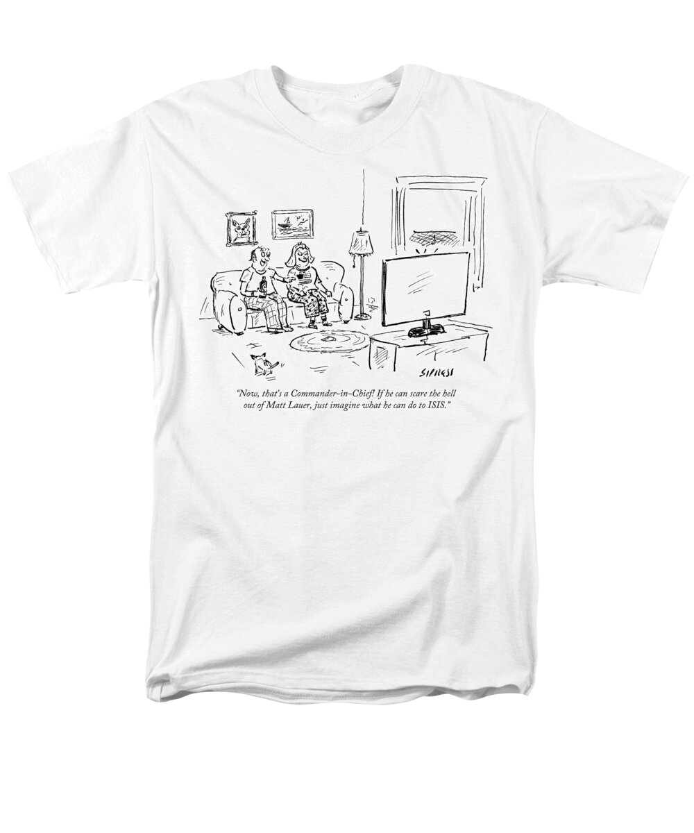 Now Men's T-Shirt (Regular Fit) featuring the drawing If He Can Scare The Hell Out Of Matt Lauer by David Sipress