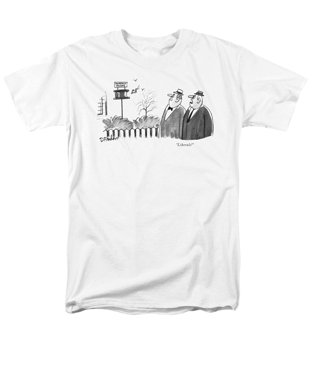 
(two Middle-aged Men Passing A Garden Containing A Birdfeeder Bearing The Sign: )
Politics Men's T-Shirt (Regular Fit) featuring the drawing Liberals! by Dana Fradon