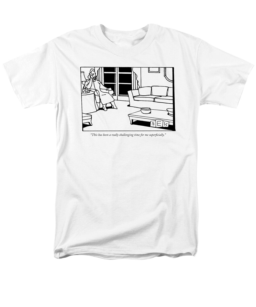Word Play Language Psychology Men's T-Shirt (Regular Fit) featuring the drawing This Has Been A Really Challenging Time by Bruce Eric Kaplan