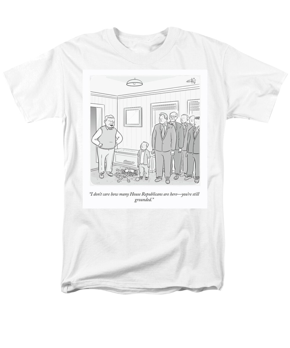 I Don't Care How Many House Republicans Are Here--you're Still Grounded. Men's T-Shirt (Regular Fit) featuring the drawing You're Still Grounded by Ellis Rosen