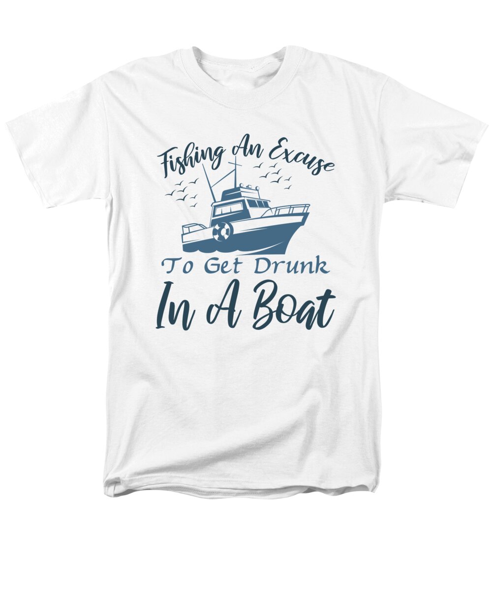 Fishing an Excuse to Get Drunk in a Boat T-Shirt by Jacob Zelazny - Pixels