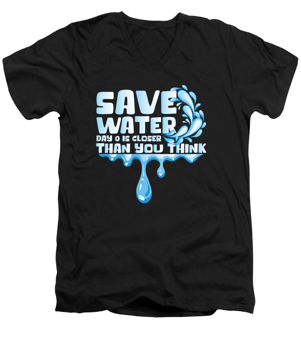 Water Men's V-Neck T-Shirt featuring the digital art Save Water Day 0 Is Closer Than You Think World Water Day #1 by Toms Tee Store