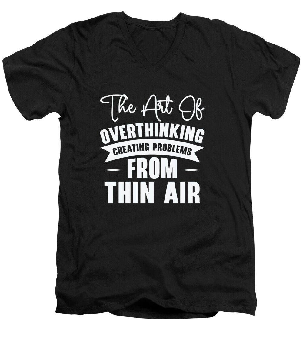 Overthinking Men's V-Neck T-Shirt featuring the digital art Overthinking Vintage Typography Overanalyzing Problems #2 by Toms Tee Store