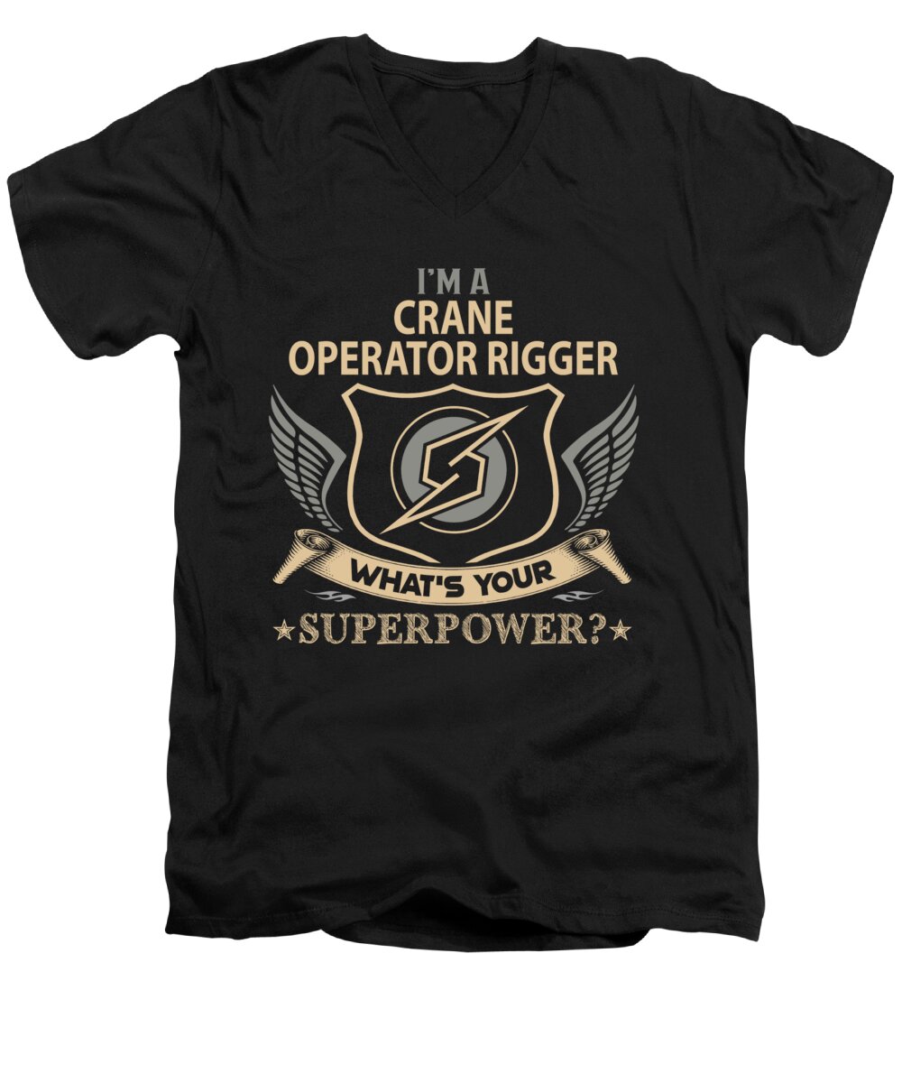 Crane Operator Rigger Men's V-Neck T-Shirt featuring the digital art Crane Operator Rigger T Shirt - What Is Your Superpower Job Gift Item Tee by Shi Hu Kang