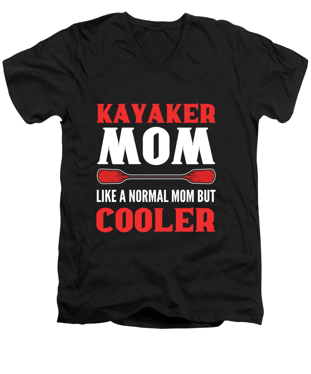 Kayaking Men's V-Neck T-Shirt featuring the digital art Kayaker Mom Like A Normal Mom But Cooler Kayaking Kayak by Alessandra Roth