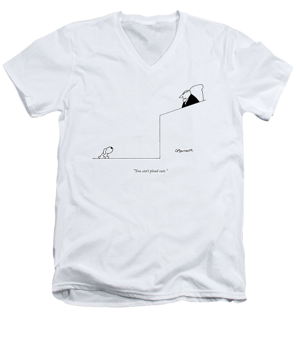Dogs Men's V-Neck T-Shirt featuring the drawing You Can't Plead Cute by Charles Barsotti
