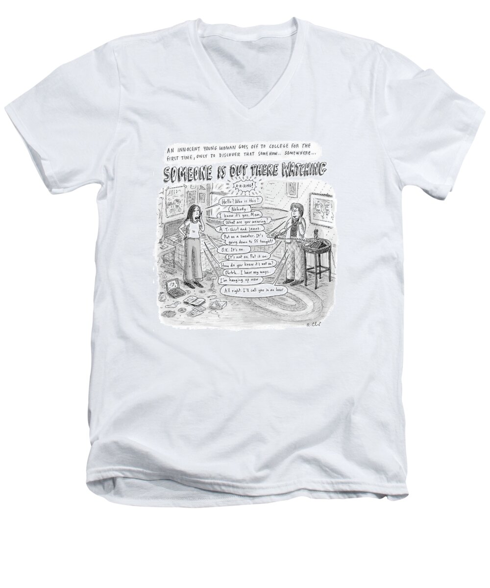 Parents Children Education College Problems
Someone Is Out There Watching
(mother Stalking Her Child Who Away At College.) 120293 Rch Roz Chast Men's V-Neck T-Shirt featuring the drawing Someone Is Out There Watching by Roz Chast