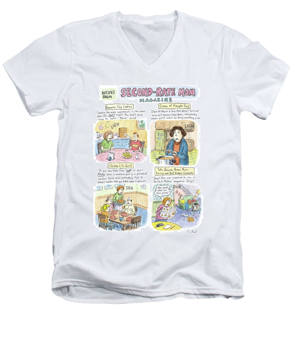 Recipes From Second-rate Mom Magazine.
(for Mothers Who Are Unable To Devote Their Lives To Their Families Meals: Remorse Chip Cookies Men's V-Neck T-Shirt featuring the drawing Recipes From Second-rate Mom Magazine by Roz Chast