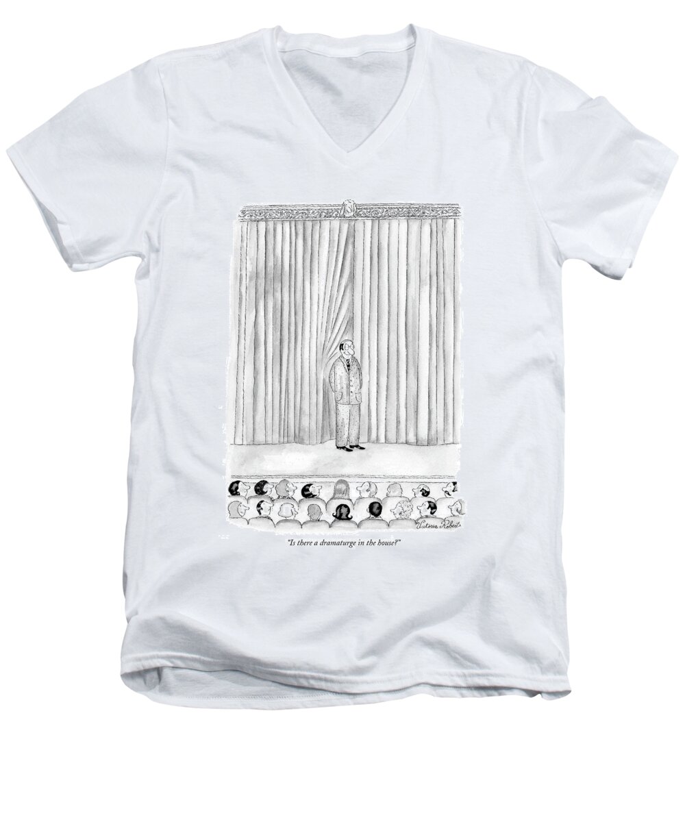 Word Play Is There A Doctor In The House Catch Phrases
 
(man On Stage Men's V-Neck T-Shirt featuring the drawing Is There A Dramaturge In The House? by Victoria Roberts
