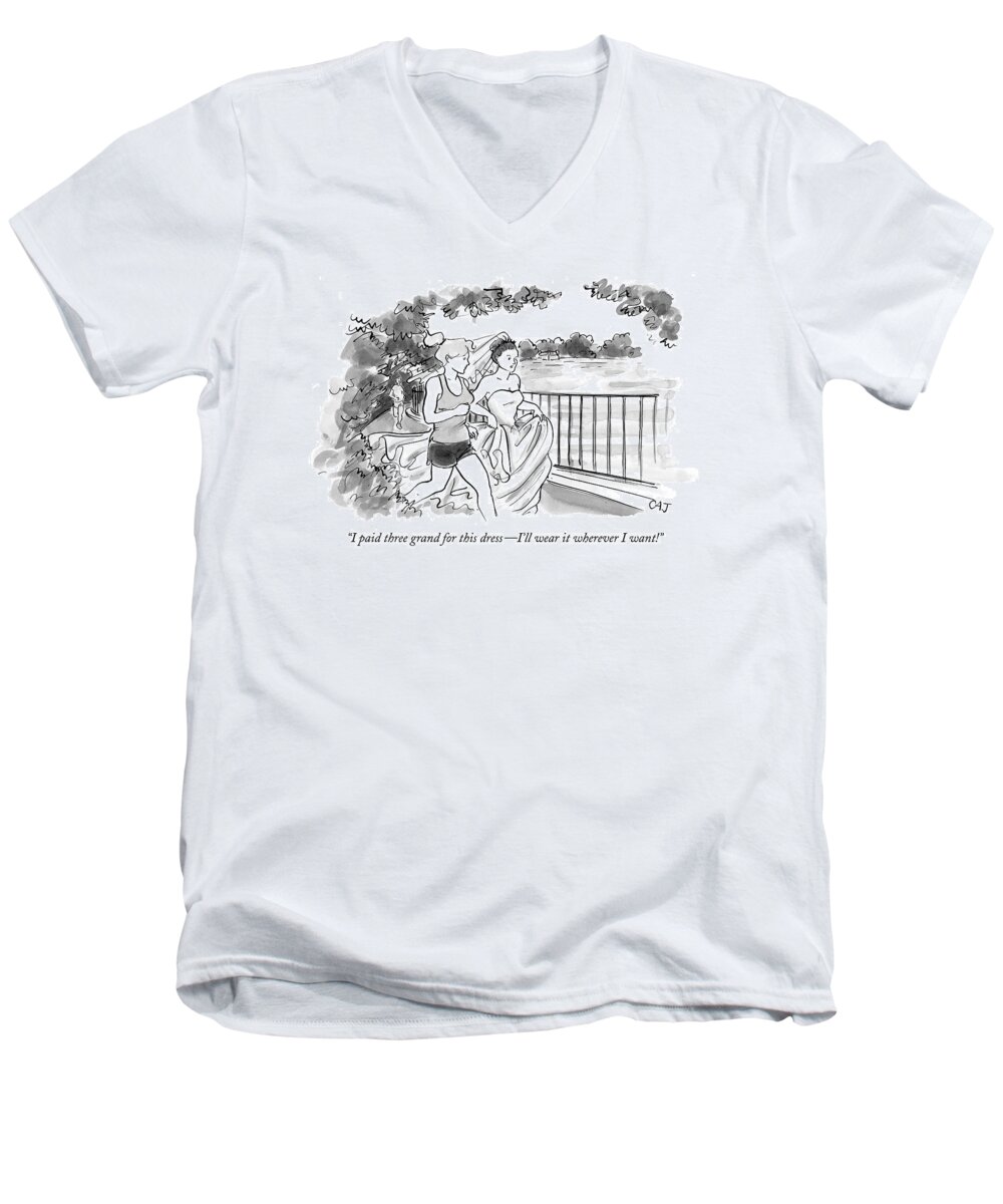 Fashion Sports Relationships Consumerism Marriage Weddings Money 

(woman Jogger In Wedding Dress Talking To Another.) 122405 Cjo Carolita Johnson Men's V-Neck T-Shirt featuring the drawing I Paid Three Grand For This Dress - I'll Wear by Carolita Johnson