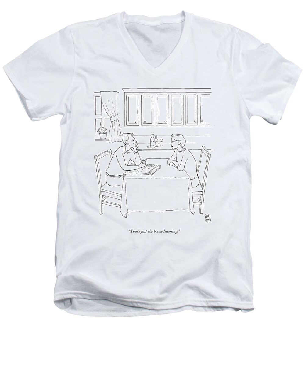 Alcoholism Men's V-Neck T-Shirt featuring the drawing That's Just The Booze Listening. by Paul Noth
