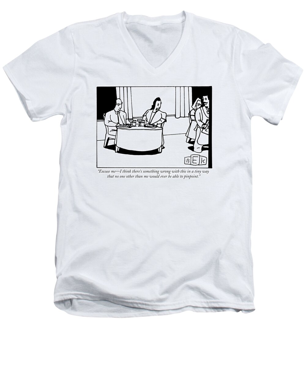 Restaurant Men's V-Neck T-Shirt featuring the drawing Excuse Me - I Think There's Something Wrong by Bruce Eric Kaplan