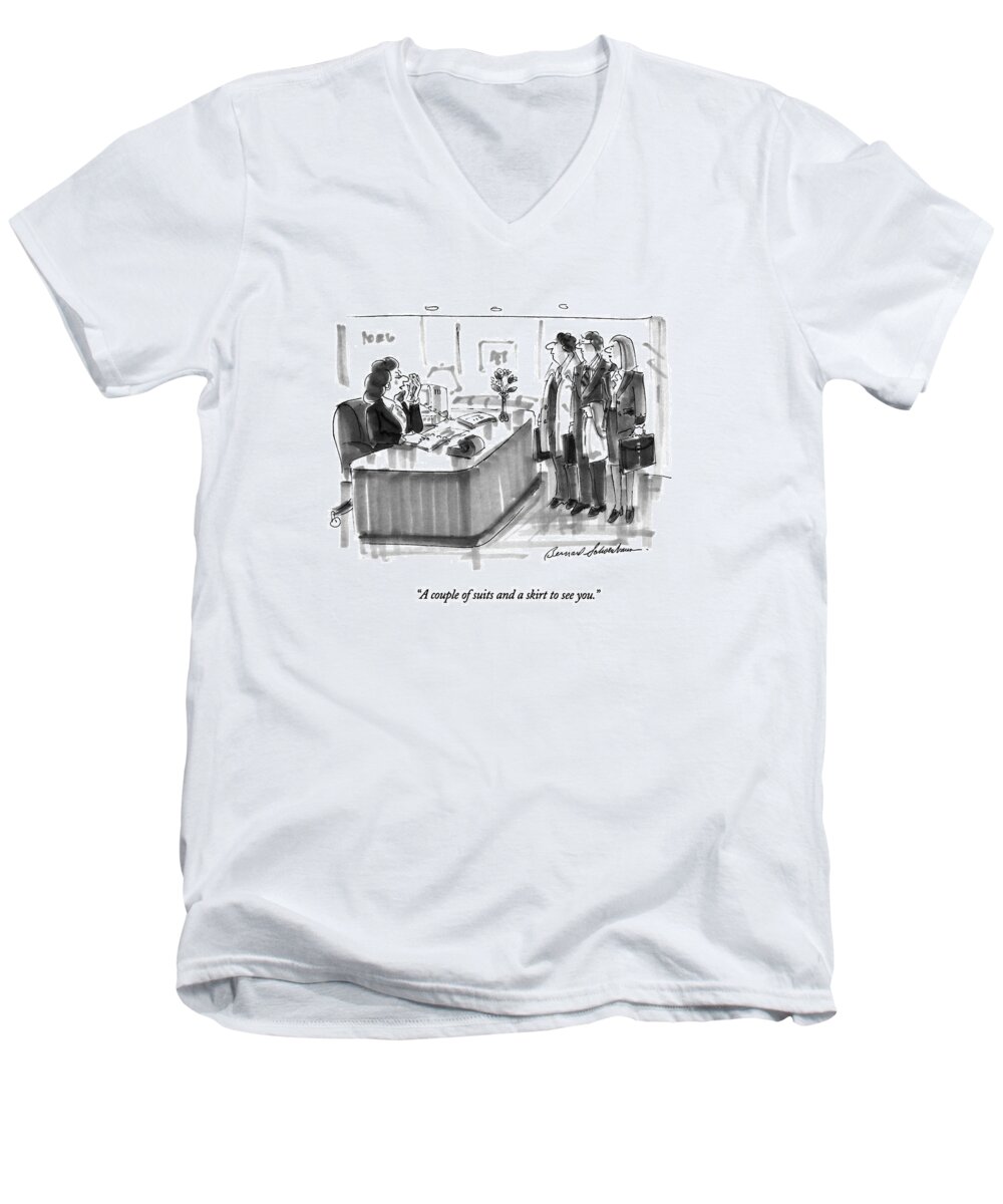 

 Receptionist Says Into Phone While Two Businessmen And One Businesswoman Wait In Lobby. 
Receptionists Men's V-Neck T-Shirt featuring the drawing A Couple Of Suits And A Skirt To See You by Bernard Schoenbaum