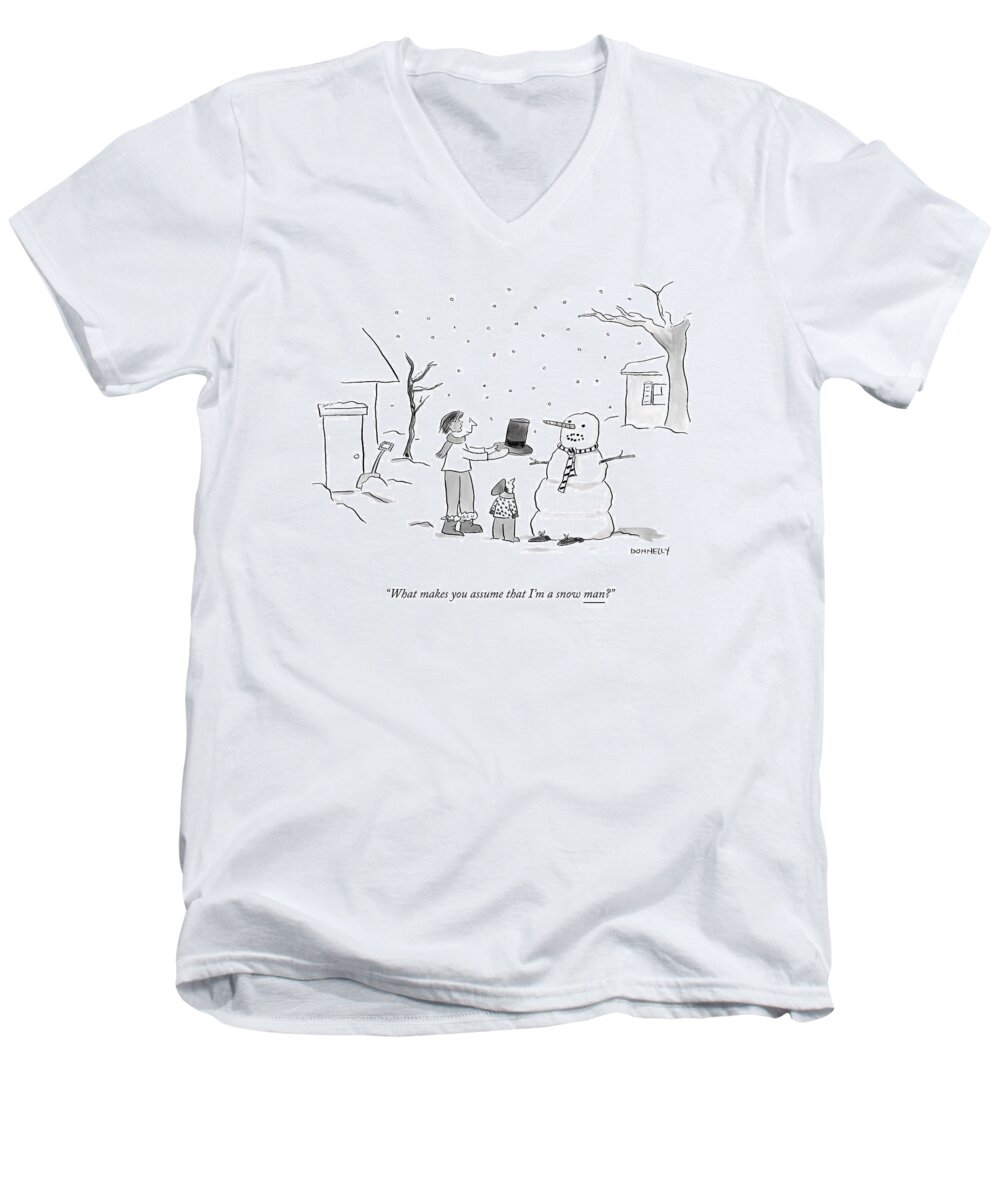 what Makes You Assume That I'm A Snow Man? Snowman Men's V-Neck T-Shirt featuring the drawing A Snowman Confronts A Mother by Liza Donnelly