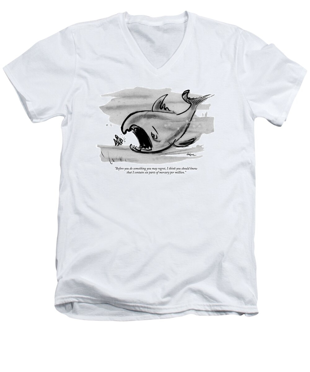
 (small Fish To Huge Fish That Is About To Swallow Him.) Pollution Men's V-Neck T-Shirt featuring the drawing Before You Do Something You May Regret by Lee Lorenz