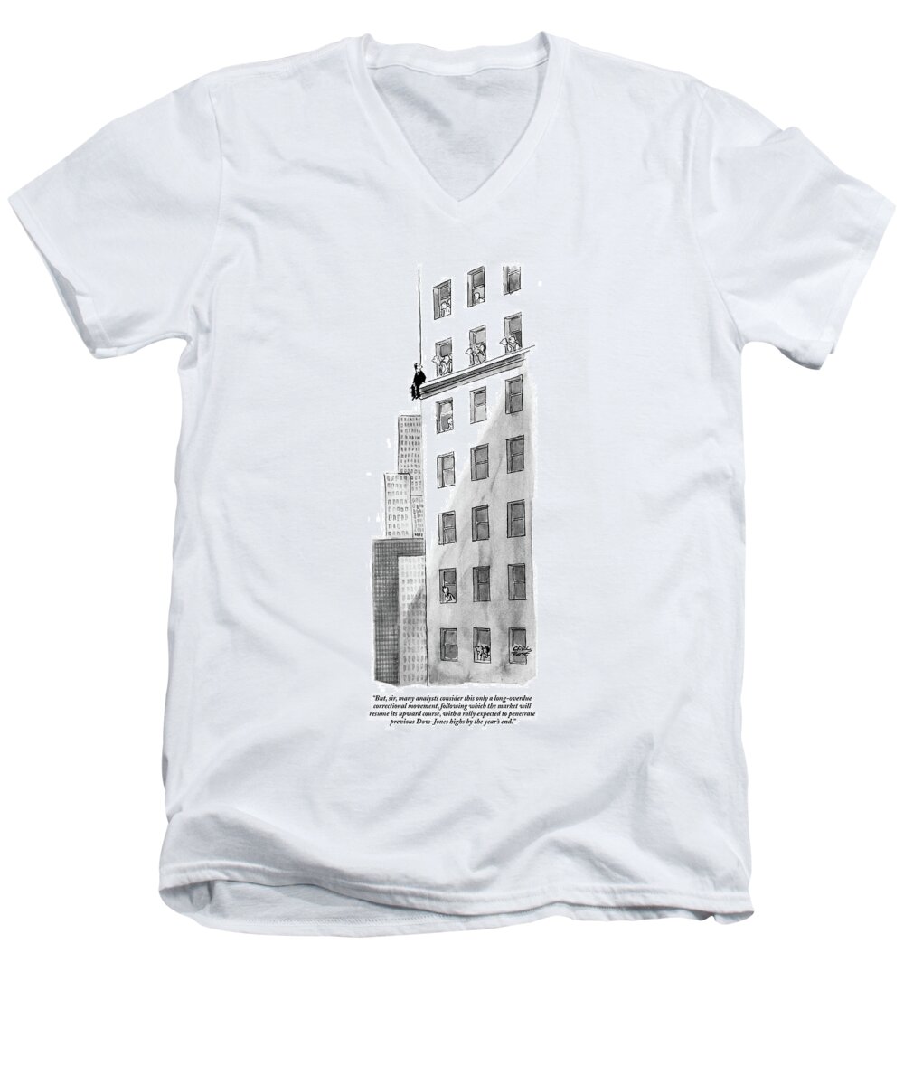 
 Friends Quote Recent Statements About The Stock Market To Man About To Jump From High Window Ledge. Carl Rose Cro Artkey 45496 Men's V-Neck T-Shirt featuring the drawing But, Sir, Many Analysts Consider This Only by Carl Rose