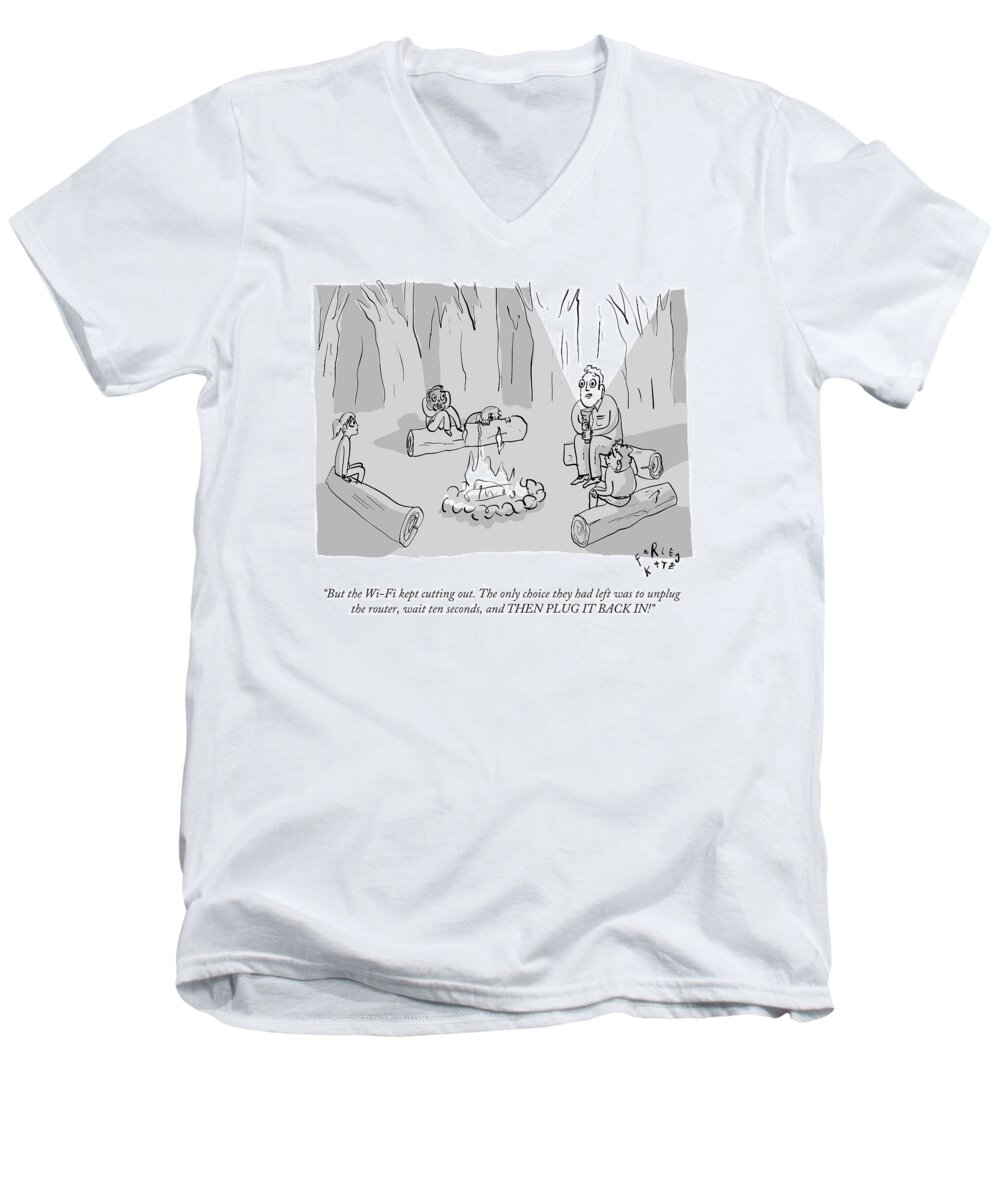 Campfire Men's V-Neck T-Shirt featuring the drawing But The Wi-fi Kept Cutting Out. The Only Choice by Farley Katz