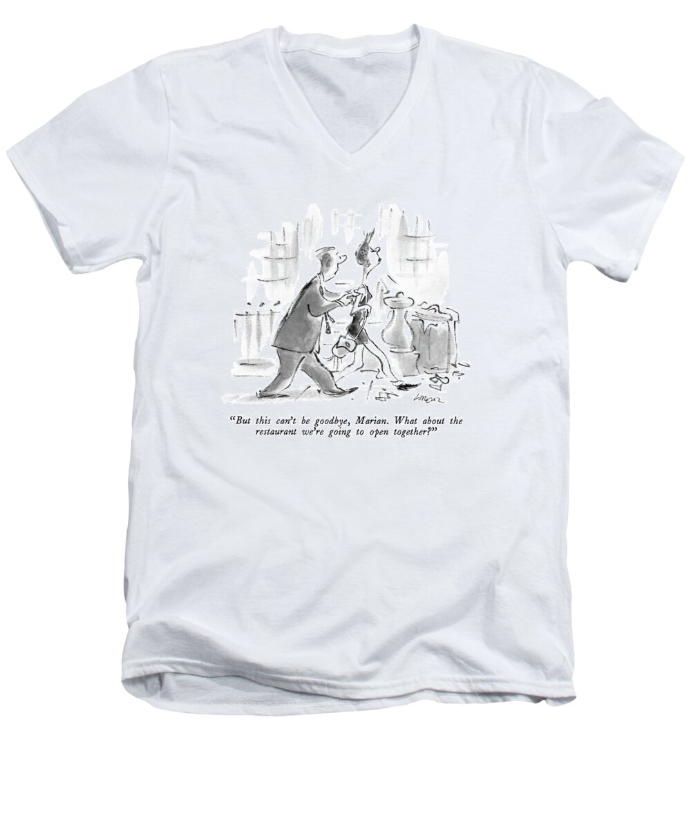 

 Man To Woman On The Street. 
Relationships Men's V-Neck T-Shirt featuring the drawing But This Can't Be Goodbye by Lee Lorenz