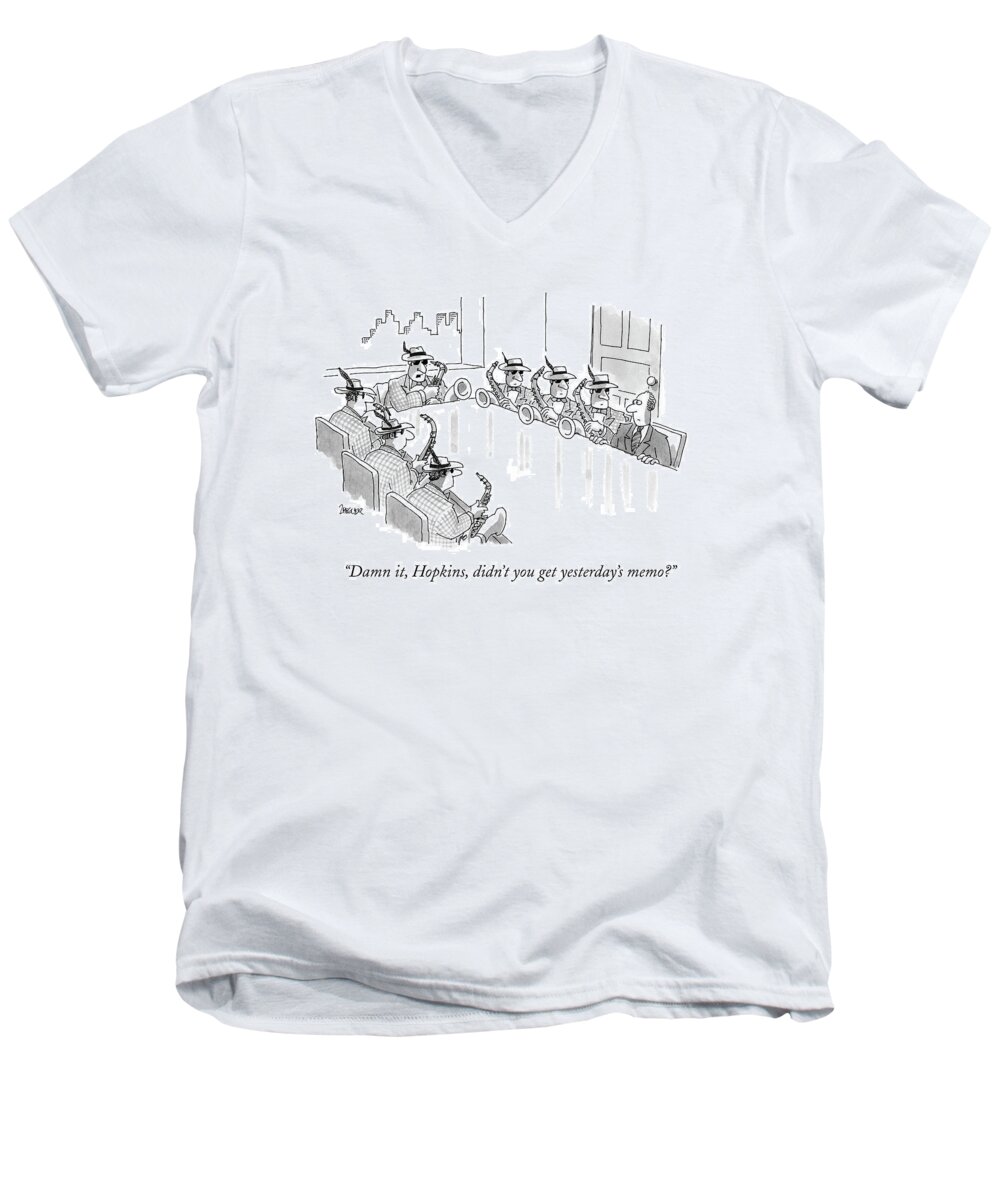 Meetings -general Men's V-Neck T-Shirt featuring the drawing Damn It, Hopkins, Didn't You Get Yesterday's Memo? by Jack Ziegler