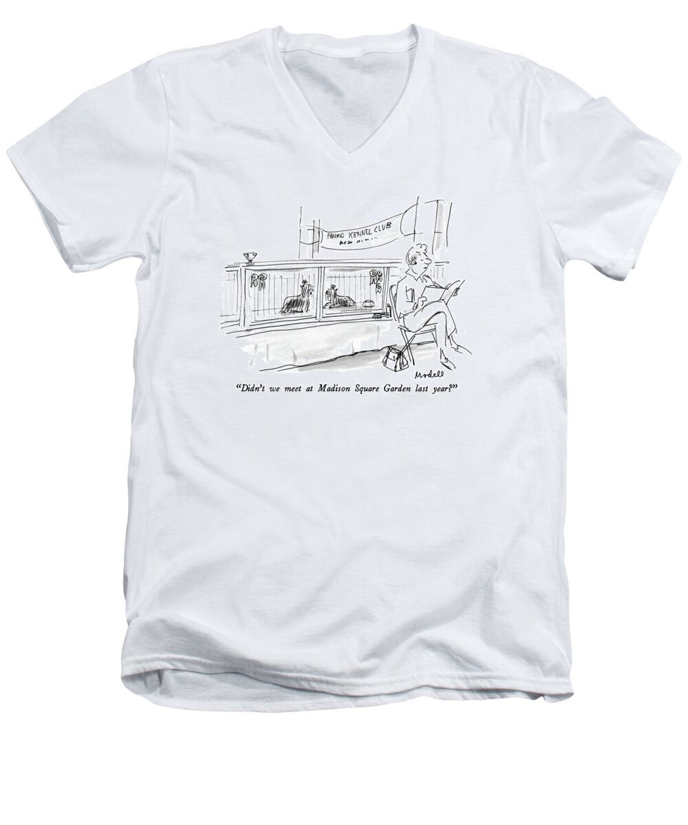 

 One Terrier To Another In Cages At A Dog Show. 
Dogs Men's V-Neck T-Shirt featuring the drawing Didn't We Meet At Madison Square Garden Last Year? by Frank Modell