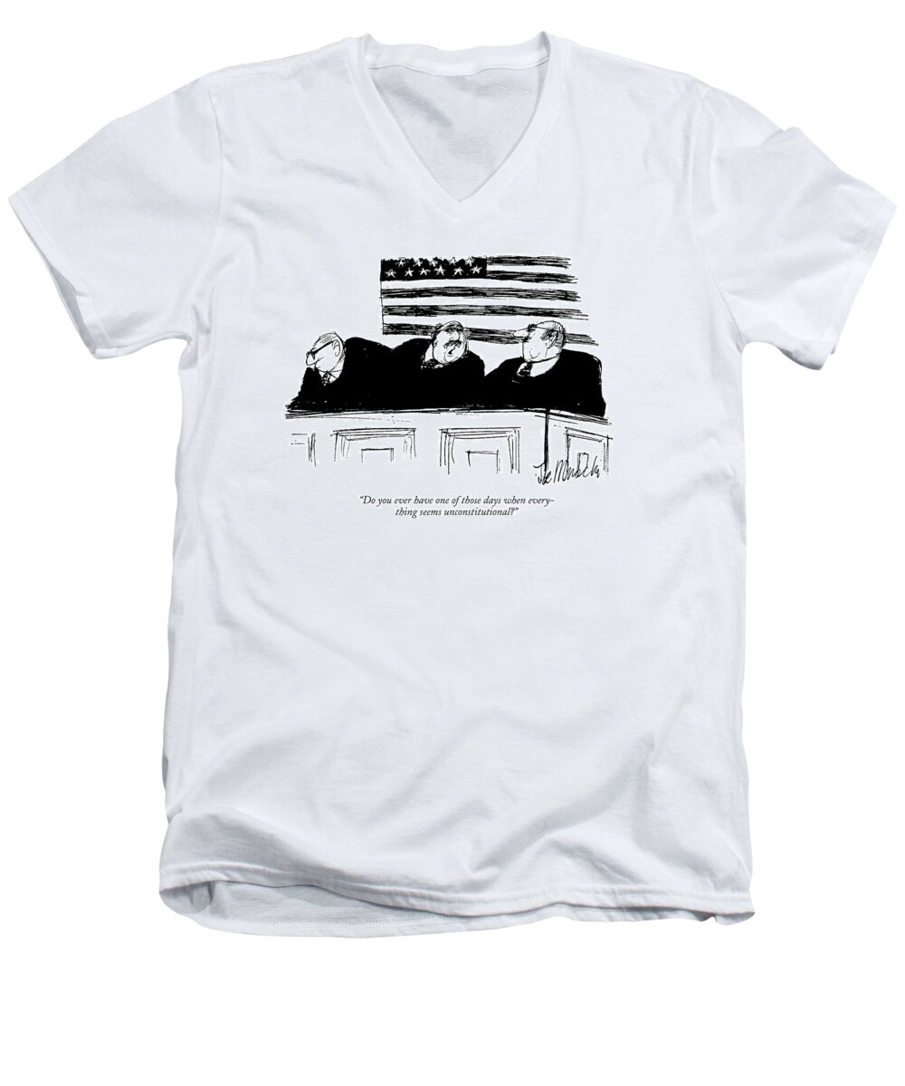 
 (three Judges Speaking To One Another On Bench. )
Law Men's V-Neck T-Shirt featuring the drawing Do You Ever Have One Of Those Days When by Joseph Mirachi