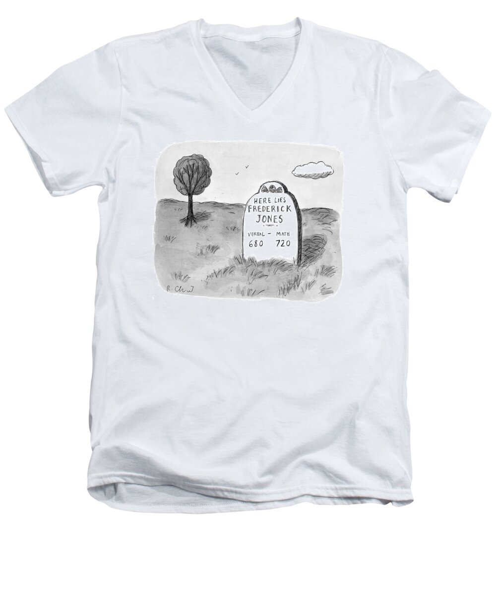 Jones Men's V-Neck T-Shirt featuring the drawing 'here Lies Frederick Jones.
Verbal: 680
Math: by Roz Chast