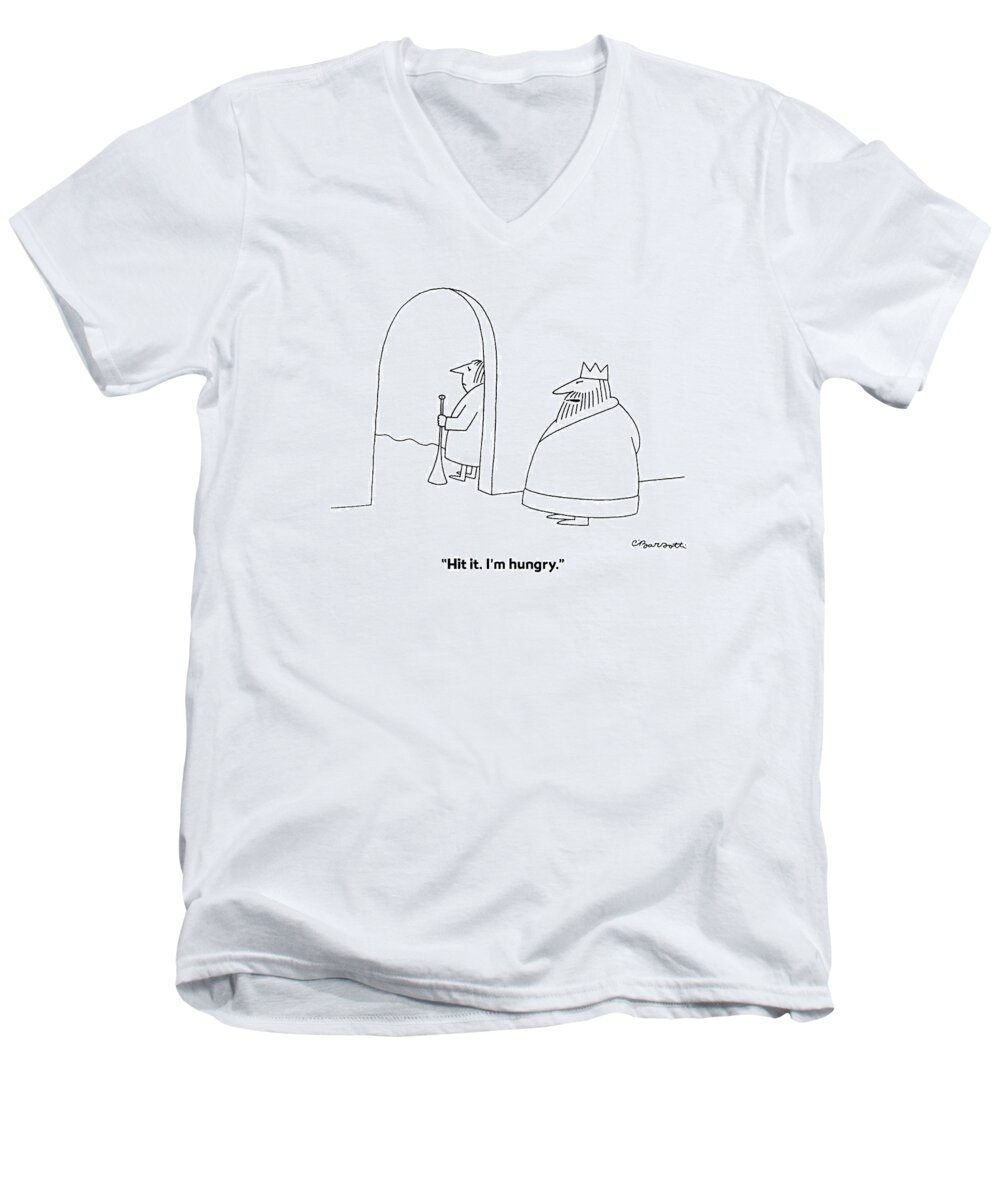 Royalty

(king To Herald Men's V-Neck T-Shirt featuring the drawing Hit It. I'm Hungry by Charles Barsotti