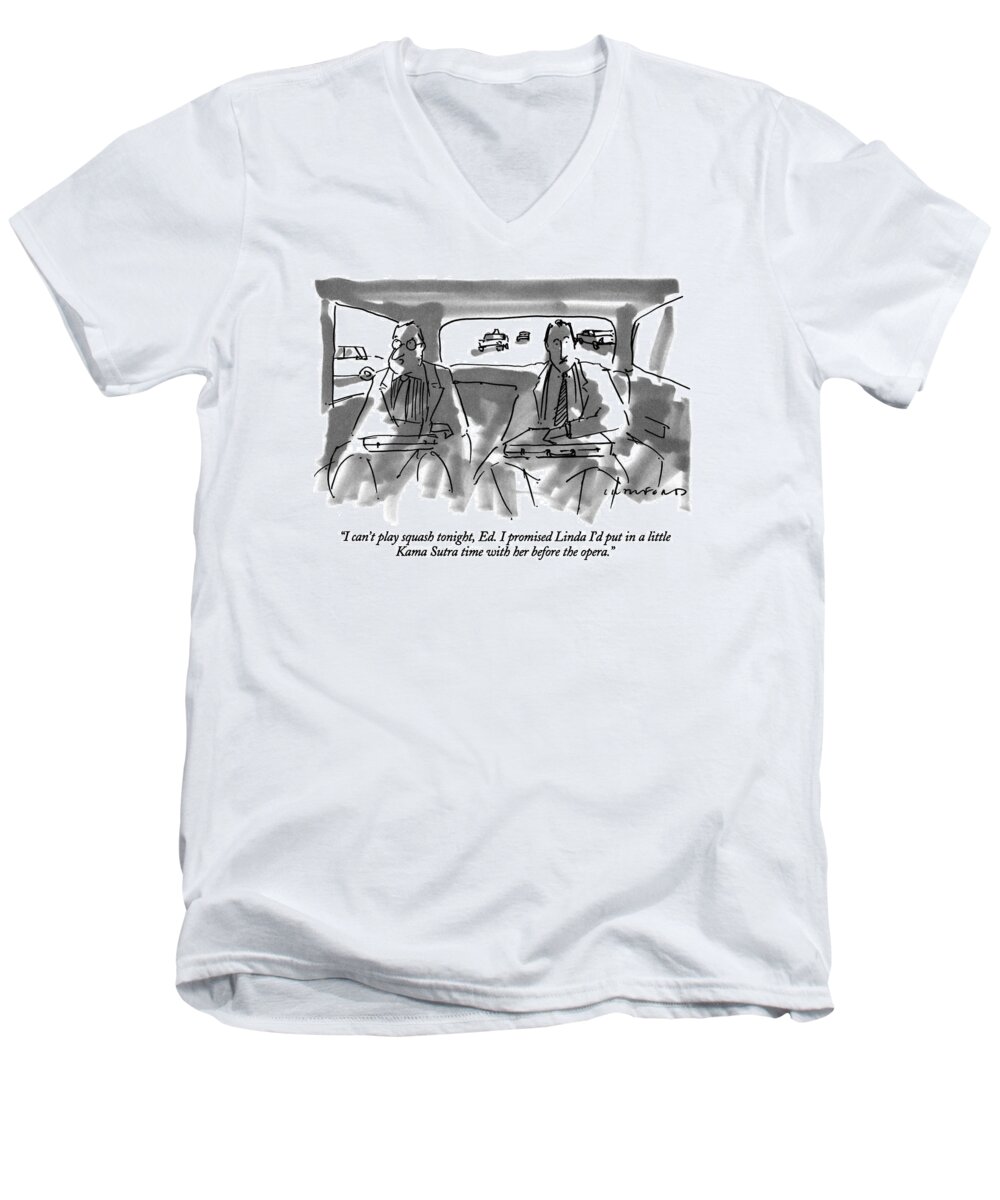 

 One Businessman To Another In The Backseat Of A Car. Marriage Men's V-Neck T-Shirt featuring the drawing I Can't Play Squash Tonight by Michael Crawford