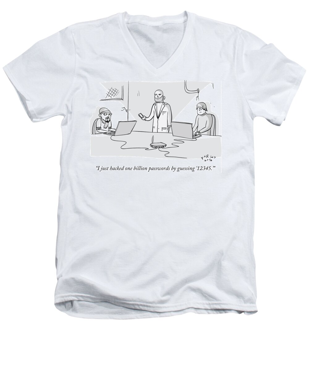 I Just Hacked One Billion Passwords By Guessing '12345.'' Men's V-Neck T-Shirt featuring the drawing I Just Hacked One Billion Passwords by Farley Katz