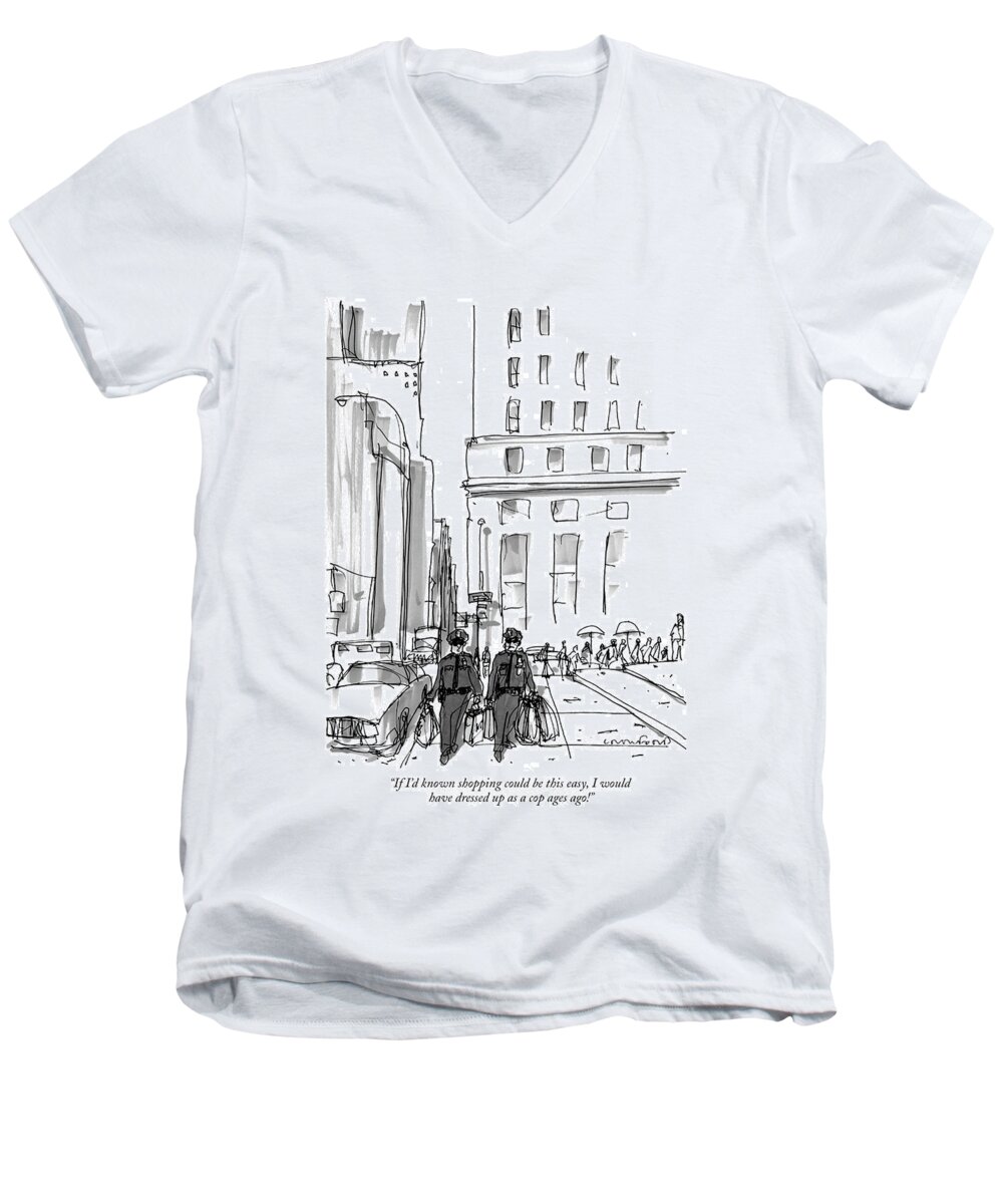 Police -general Men's V-Neck T-Shirt featuring the drawing If I'd Known Shopping Could Be This Easy by Michael Crawford