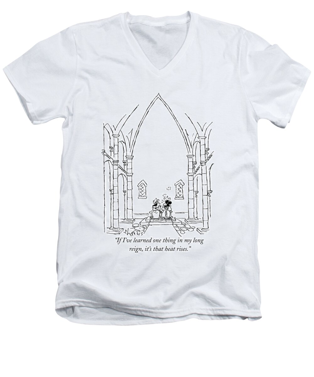

 King To Queen As They Huddle In Their Thrones In A Palatial Room With An Extraordinarily High Ceiling. Church
Royalty Men's V-Neck T-Shirt featuring the drawing If I've Learned One Thing In My Long Reign by Sidney Harris