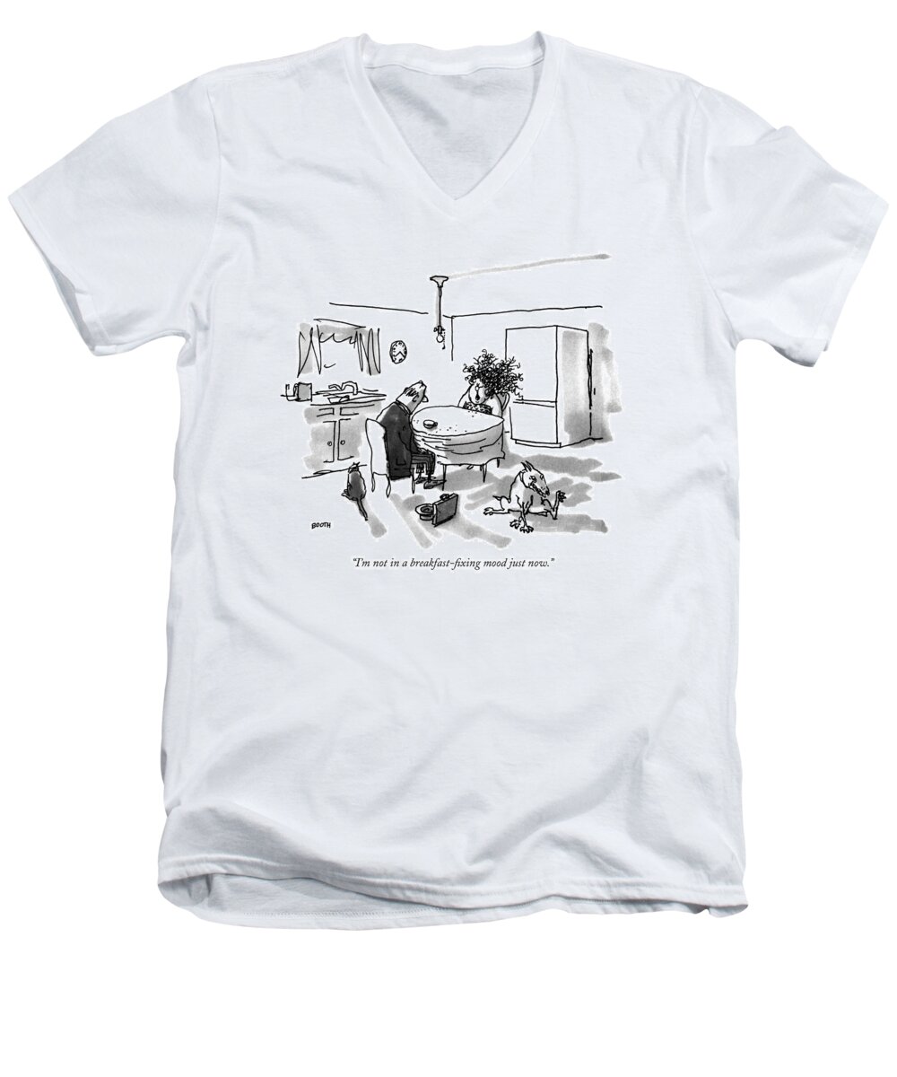 

 Wife Says To Husband In Kitchen. They Are Both Seated At The Breakfast Table. Incompetents Men's V-Neck T-Shirt featuring the drawing I'm Not In A Breakfast-fixing Mood Just Now by George Booth