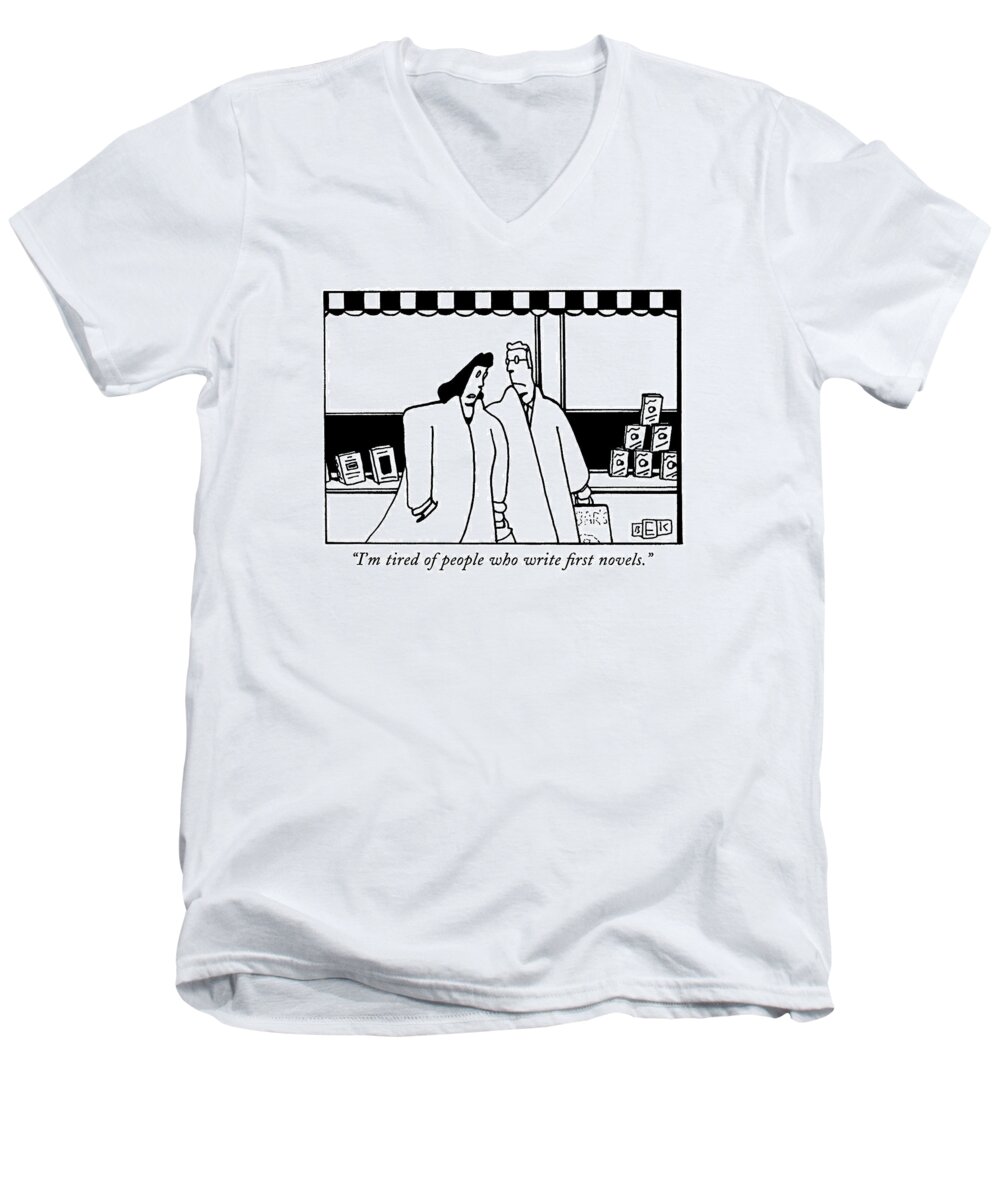 Writing Men's V-Neck T-Shirt featuring the drawing I'm Tired Of People Who Write First Novels by Bruce Eric Kaplan