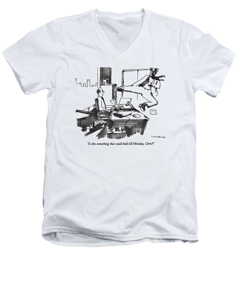 
(executive Behind Desk Responds To Visitor's Launched Flying Karate Kick)
Office Men's V-Neck T-Shirt featuring the drawing Is This Something That Could Hold Till Monday by Michael Crawford