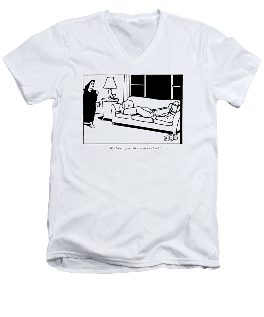 
Medical Men's V-Neck T-Shirt featuring the drawing My Back Is Fine. My Mind Went Out by Bruce Eric Kaplan