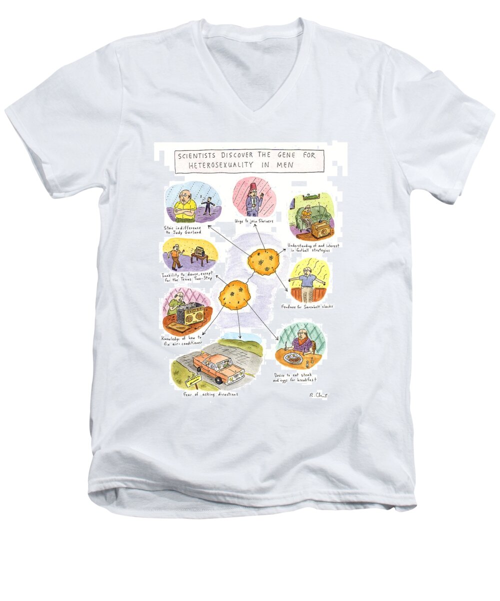 Scientists Discover The Gene For Heterosexuality In Men (explanations For The Stange Behaviors Of Men - Indifference To Judy Garland Men's V-Neck T-Shirt featuring the drawing Scientists Discover The Gene For Heterosexuality by Roz Chast