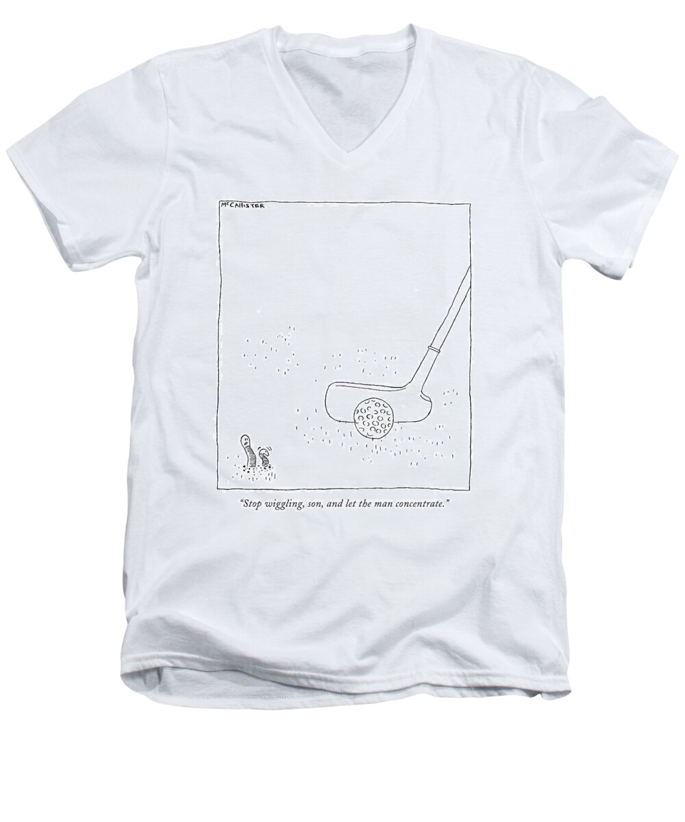 74223 Rmc Richard Mccallister (a Father Worm To A Son Worm. To Their Right The Head Of A Golf Club Is About To Strike A Golf Ball.) About Ball Club Dirt Earth Father Golf Golfer Gol?ng Grass Green Head Lawn Putt Putting Right Strike Their Worm Worms Men's V-Neck T-Shirt featuring the drawing Stop Wiggling by Richard McCallister