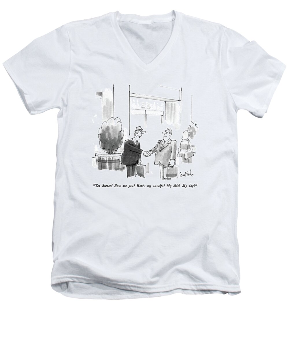 Family Men's V-Neck T-Shirt featuring the drawing Ted Burton! How Are You? How's My Ex-wife? by Dana Fradon