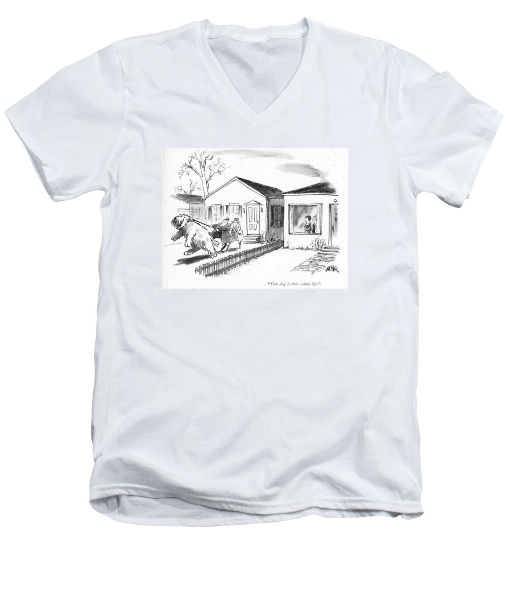 
 Woman Says To Another As They Look Out Their Window And See The Couple Next Door Being Pulled By Huge Shaggy Dog. 
Husband Wife Pet Pets Canine Sheepdog
Leash Dog Dogs Canines Man's Best Friend Pooch Doggie Pet Pets Animals Large Big Giant Walk Walked Home House Neighbor Neighbors 68538 Rwe Robert Weber Men's V-Neck T-Shirt featuring the drawing That Dog Is Their Whole Life by Robert Weber