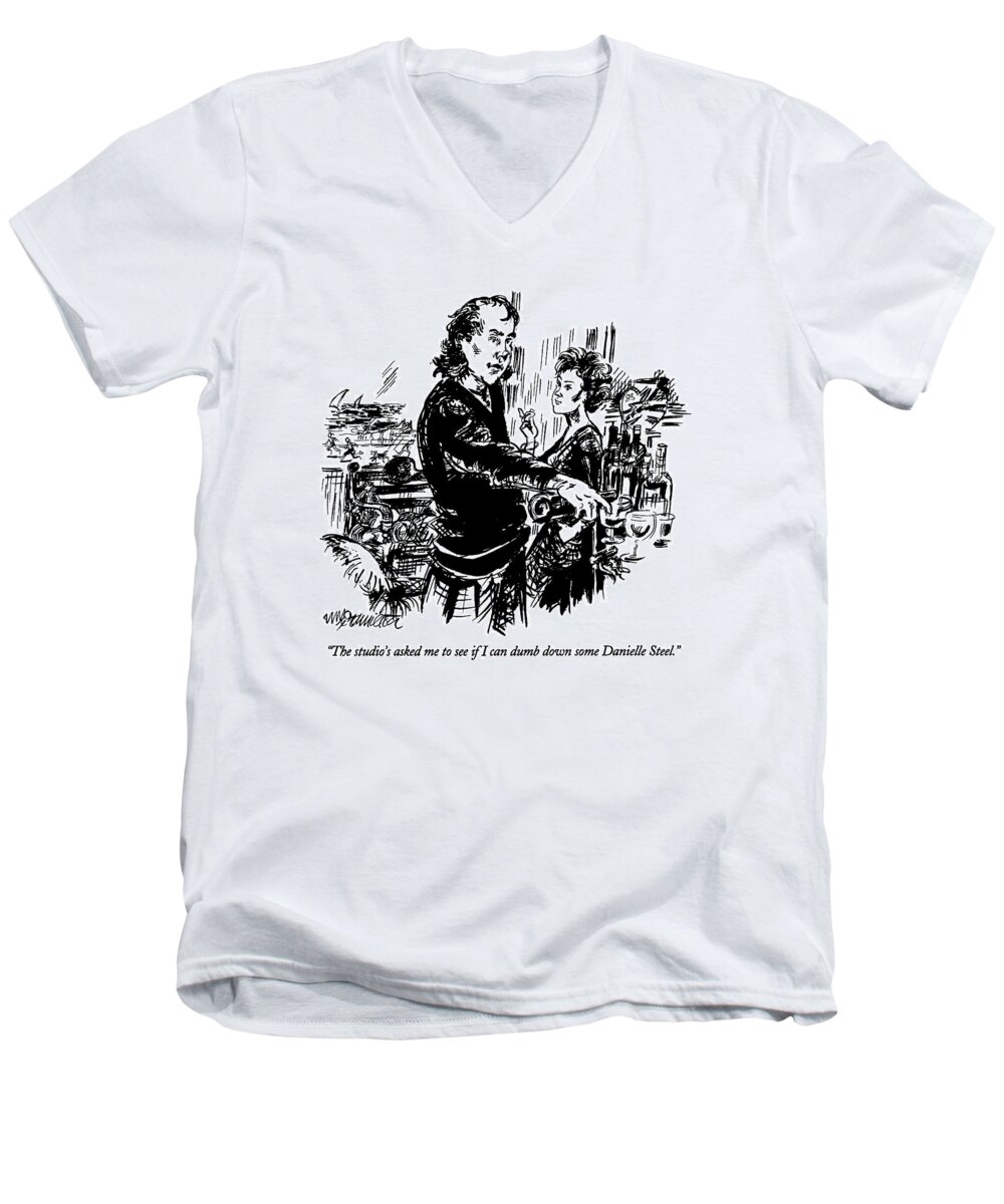

 Screenwriter Says To Companion Over Drinks. Refers To Popular Romance Novelist. 
Writers Men's V-Neck T-Shirt featuring the drawing The Studio's Asked Me To See If I Can Dumb by William Hamilton