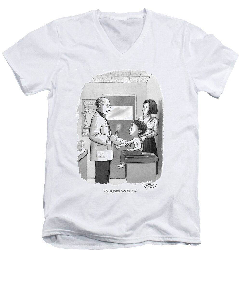 Doctors - Doctors And Patients Men's V-Neck T-Shirt featuring the drawing This Is Gonna Hurt Like Hell by Harry Bliss
