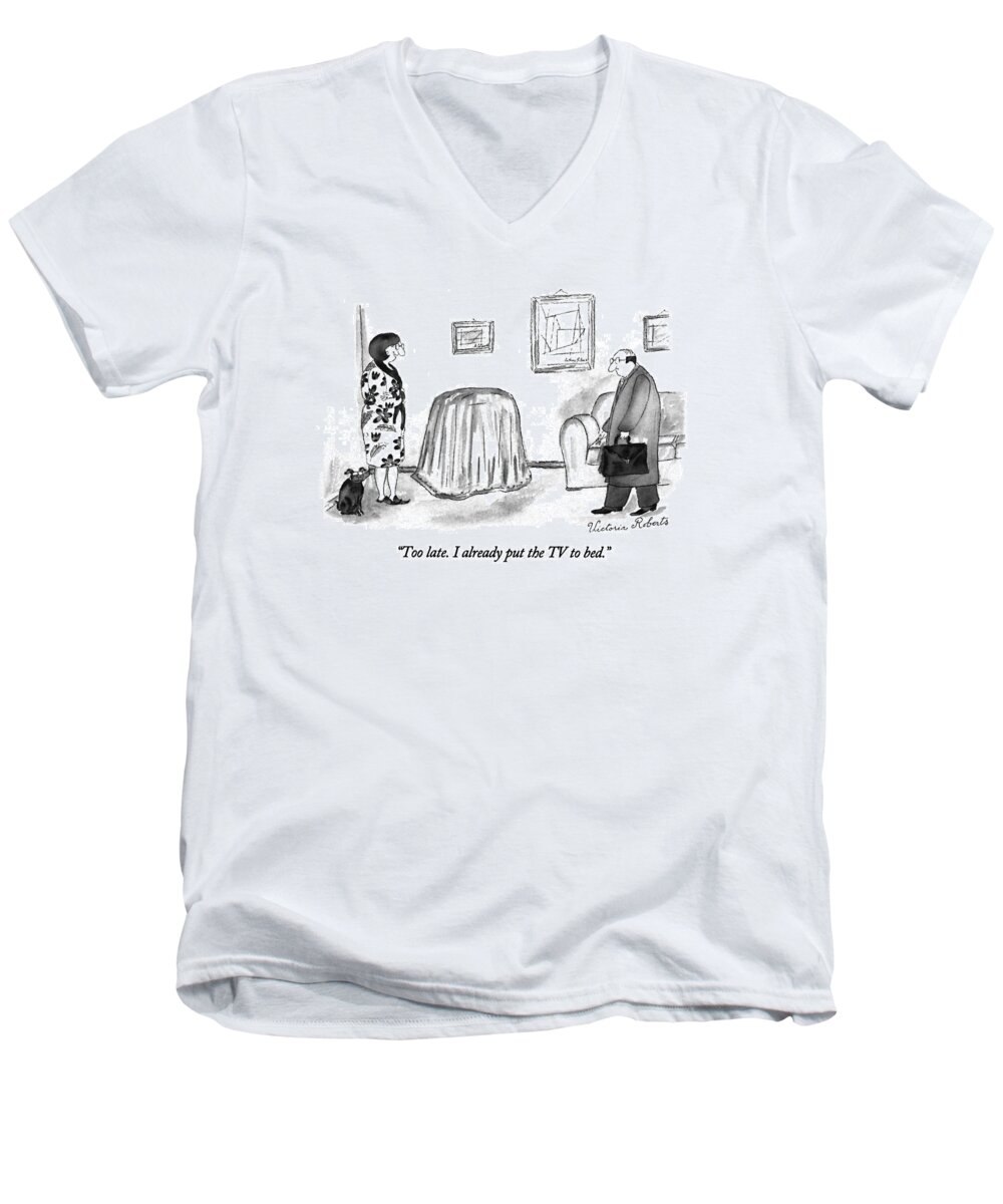 

 Woman Says To Husband Returning From Work. Tv Is Covered With Dropcloth. 
Television Men's V-Neck T-Shirt featuring the drawing Too Late. I Already Put The Tv To Bed by Victoria Roberts