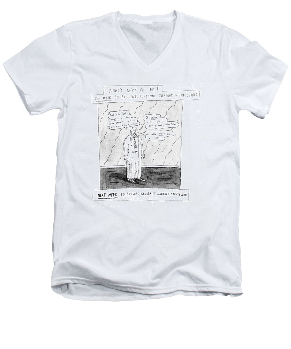 What's Next For Ed? This Week: Ed Rollins Men's V-Neck T-Shirt featuring the drawing What's Next For Ed? by Roz Chast