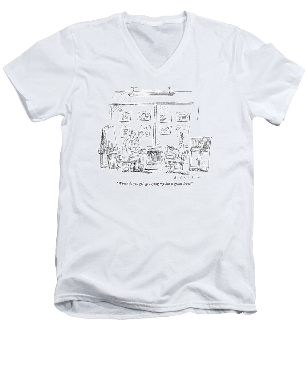 Schools Men's V-Neck T-Shirt featuring the drawing Where Do You Get Off Saying My Kid Is Grade Level? by Barbara Smaller
