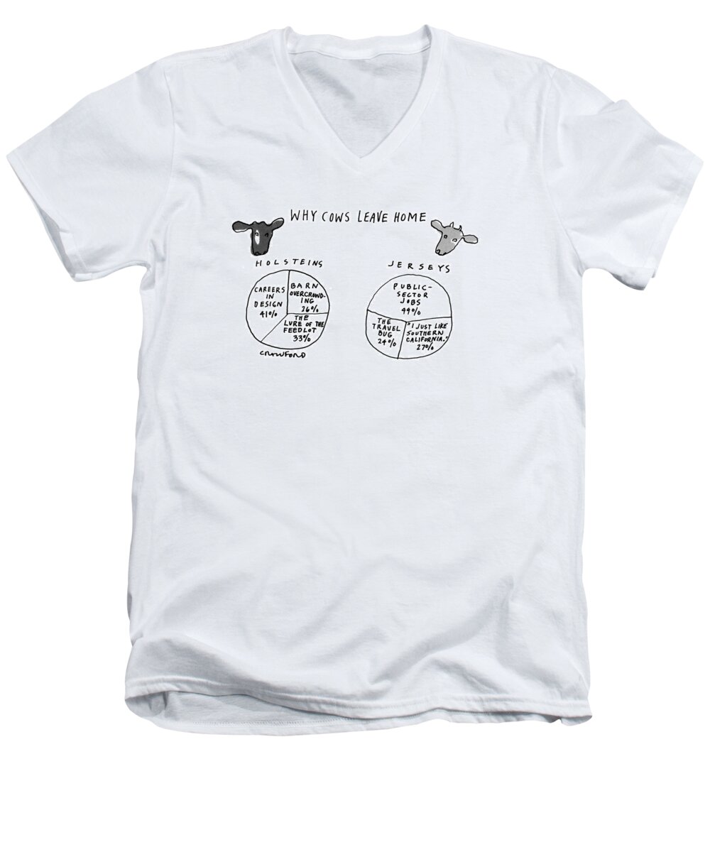 No Caption.why Cows Leave Home Title. 
Two Pie Charts Showing Why Holsteins Leave And Why Jerseys Leave (i.e. Careers In Design Men's V-Neck T-Shirt featuring the drawing Why Cows Leave Home by Michael Crawford