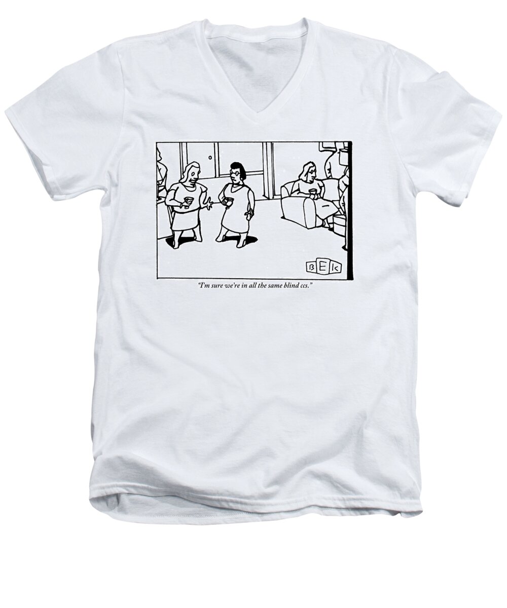 Email Men's V-Neck T-Shirt featuring the drawing Woman Says To Another Woman At A Cocktail Party by Bruce Eric Kaplan